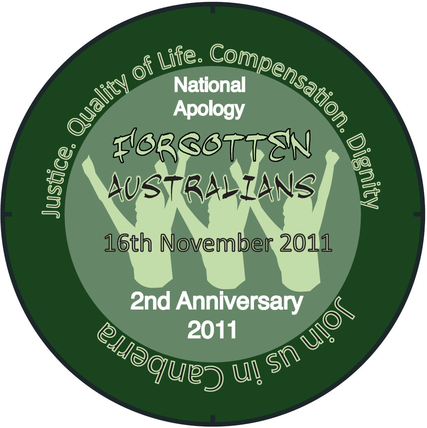 A green circular badge. Centre text reads 'National Apology. Forgotten Australians. 16th November 2011. 2nd Anniversary 2011. Text in outer circle reads 'Justice, Quality of Life. Compensation. Dignity. Join in Canberra.'